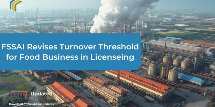 FSSAI Overhauls Licensing Norms: Perpetual Validity and Higher Turnover Thresholds Approved